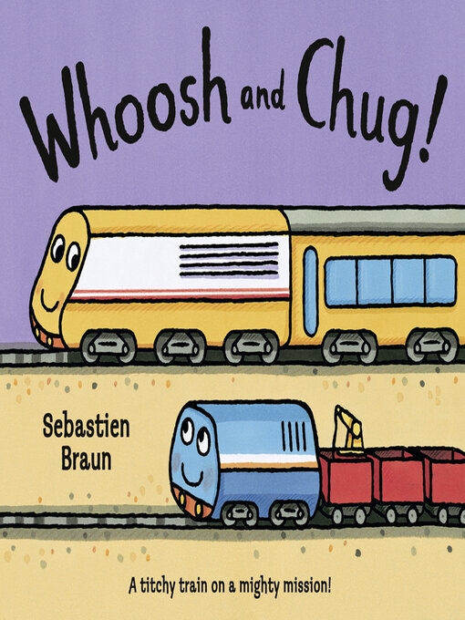 Title details for Whoosh and Chug! by Sebastien Braun - Available